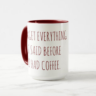 Taza Olvidar Todo Lo Que Dije Antes De Tomar Café