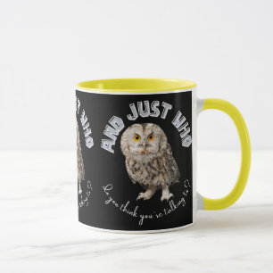 Taza Owl: ¿Y con quién crees que estás hablando?