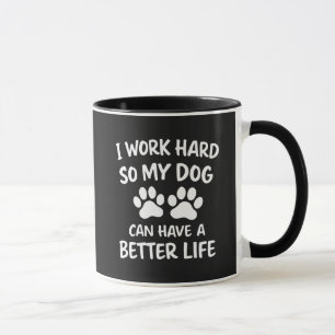 Taza Papá Perro Trabajo Duro Para Que Mi Perro Tenga Un