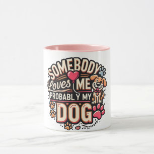 Taza para Amantes de Perros Alguien Me Ama Probabl