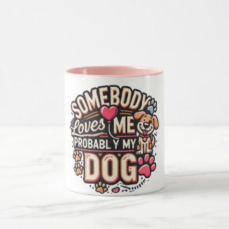 Taza para Amantes de Perros Alguien Me Ama Probabl