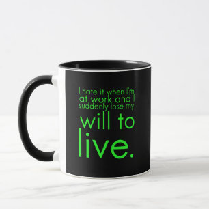 Taza Perder mi voluntad de vivir regalos graciosos para