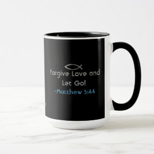 Taza ¡Perdonen el amor y dejen ir! gotGod316.com Escrit