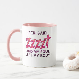 Taza Peri dijo ZZZZT – Mi alma abandonó mi cuerpo