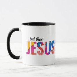 Taza Pero Entonces Jesús Trendy Christian Mug Gift