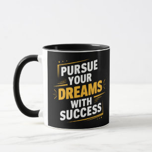 Taza Perseguir sus sueños con éxito, motivación