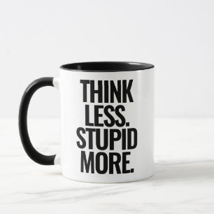 Taza Personalizado gracioso texto piensa menos estúpido