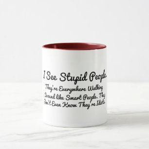 Taza Personalizado veo gente estúpida hacer chiste ton