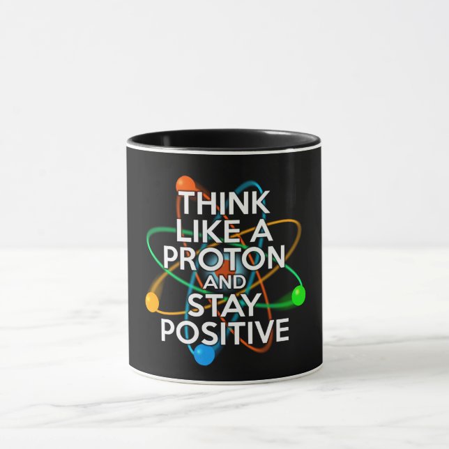 TAZA PIENSA COMO UN PROTÓN Y MANTÉN POSITIVO (Centro)