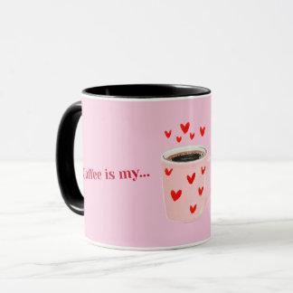 Taza Pink Coffee is My Valentine | Cute Coffee