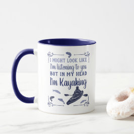 Taza Podría parecer que estoy escuchando el kayak graci