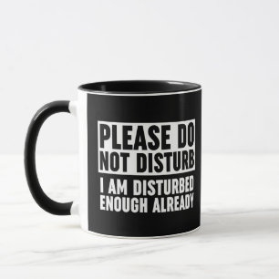 Taza Por Favor, No Moleste Lo Suficiente Como Para Que