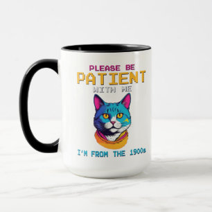 Taza Por favor, ten paciencia conmigo, soy de los años