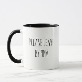 Taza Por favor, váyase a las 9pm