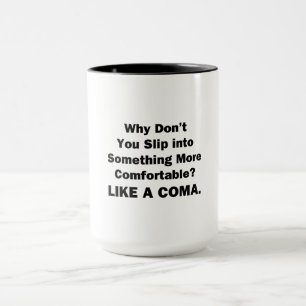 Taza ¿Por qué no te pones algo más cómodo