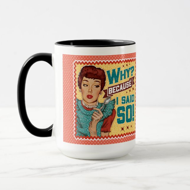 Taza ¿Por qué? ¡Porque lo dije! Retro Housewife (Izquierda)