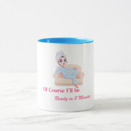 Taza Por supuesto que estaré lista en 5 minutos