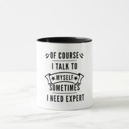 Taza Por Supuesto Que Hablo Con Mí A Veces Necesito Exp