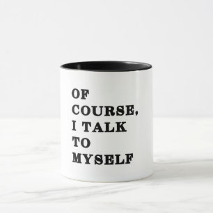Taza Por Supuesto Que Hablo Conmigo Mismo