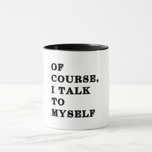 Taza Por Supuesto Que Hablo Conmigo Mismo (Centro)