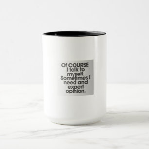 Taza Por supuesto que hablo conmigo mismo - gracioso y