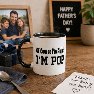 Taza Por supuesto que tengo razón, soy Pop Regalo diver