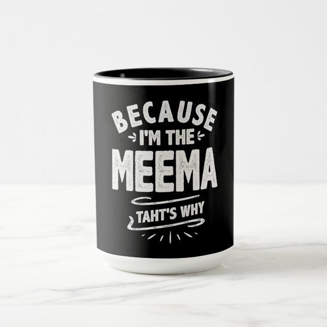 Taza Porque yo soy el Meema por eso (Centro)
