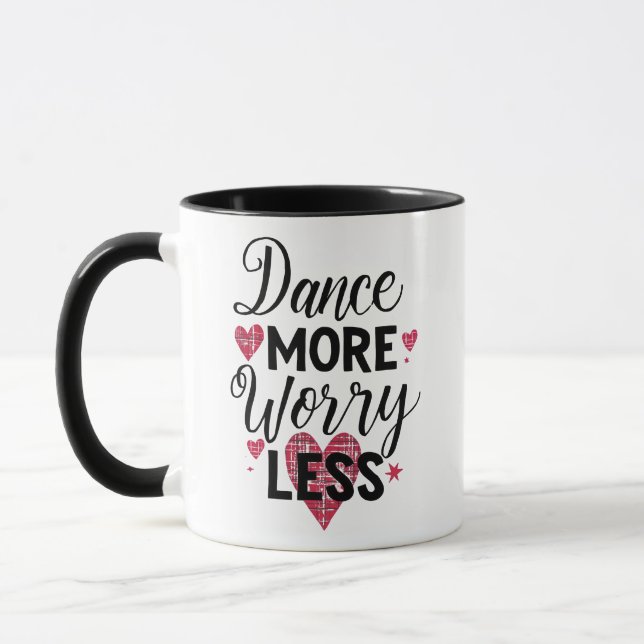 Taza Positive Dance More Worry Less Typography (Izquierda)