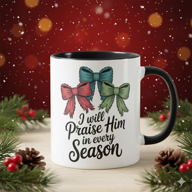 Taza Praise Him in Every Season Christian 11 oz Coffee  (Subido por el creador)