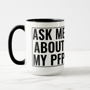 Taza Pregúntame sobre mi imagen de perfil de PFP Funny