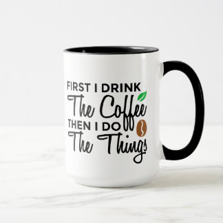 Taza ☕ Primero Bebo El Café Y Luego Hago Las Cosas ☕