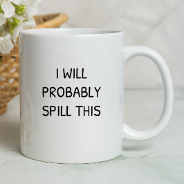 Taza Probablemente Derrame Esto Gracioso | Sarcástico