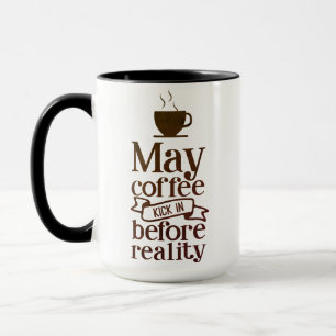 Taza Que el café toque antes de la realidad