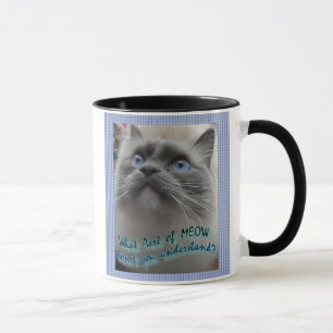 Taza ¿Qué parte de maullido usted no entiende?