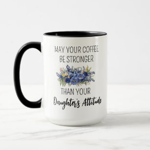 Taza Que Su Café Sea Más Fuerte Que Sus Hijas En