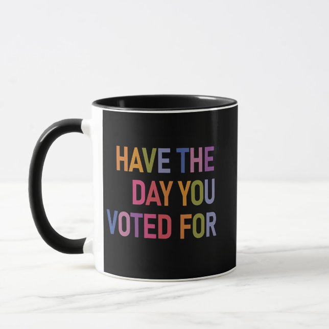 Taza Que tengas el día que votaste por Anti Trump (Izquierda)