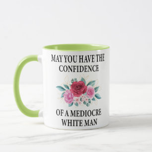 Taza Que tengas la confianza de un blanco mediocre