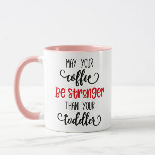 Taza Que tu café sea más fuerte