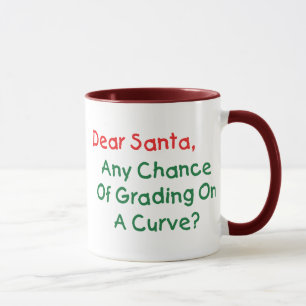 Taza ¿Querido Santa Grado En Una Curva? Carta navideña 