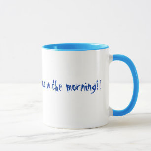 Taza ¡Quién me dice tienen que sonreír por la mañan