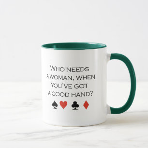 Taza Quién necesita a una mujer cuando usted tiene una