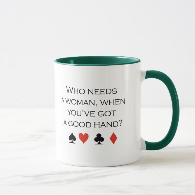 Taza Quién necesita a una mujer cuando usted tiene una (Derecha)