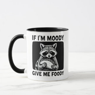 Taza Raccoon If I'm Moody Give Me Foody Funny Saying