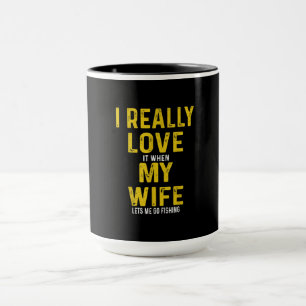 Taza Realmente Me Encanta Que Mi Esposa Me Permita Ir A