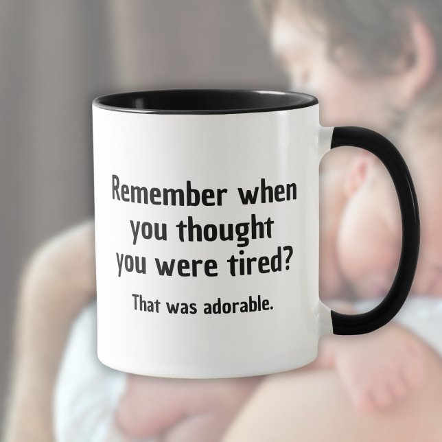 Taza Recuerda cuando pensabas que estabas cansado (Subido por el creador)