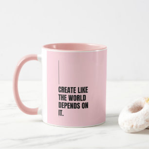 Taza Regalo Rosa 'Crea Como Si El Mundo Dependiera De E