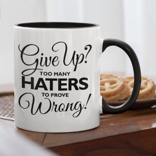 Taza ¿Renunciar? ¡Demasiados Odiadores Para Probar Un E