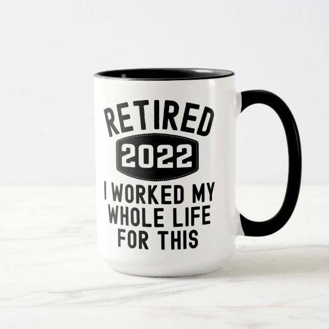Taza Retirado 2022 trabajé toda mi vida para esto (Derecha)