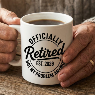 Taza Retired 2026 Mens Womens Funny Retirement Quote