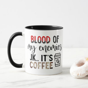 Taza Sangre de mis enemigos   Simplemente secuestrar su